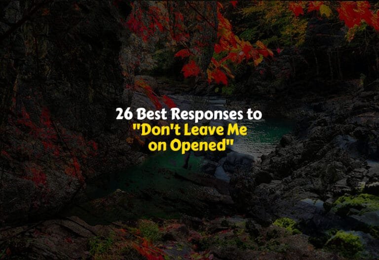 How to Respond to Don't Leave Me on Opened