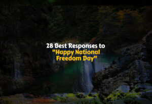 How to Respond to Happy National Freedom Day