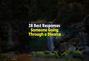 Best Responses Someone Going Through a Divorce