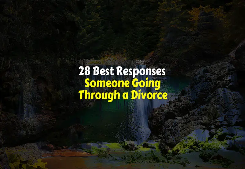 Best Responses Someone Going Through a Divorce