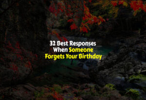 Best Responses When Someone Forgets Your Birthday