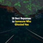 Best Reponses to Someone Who Ghosted You