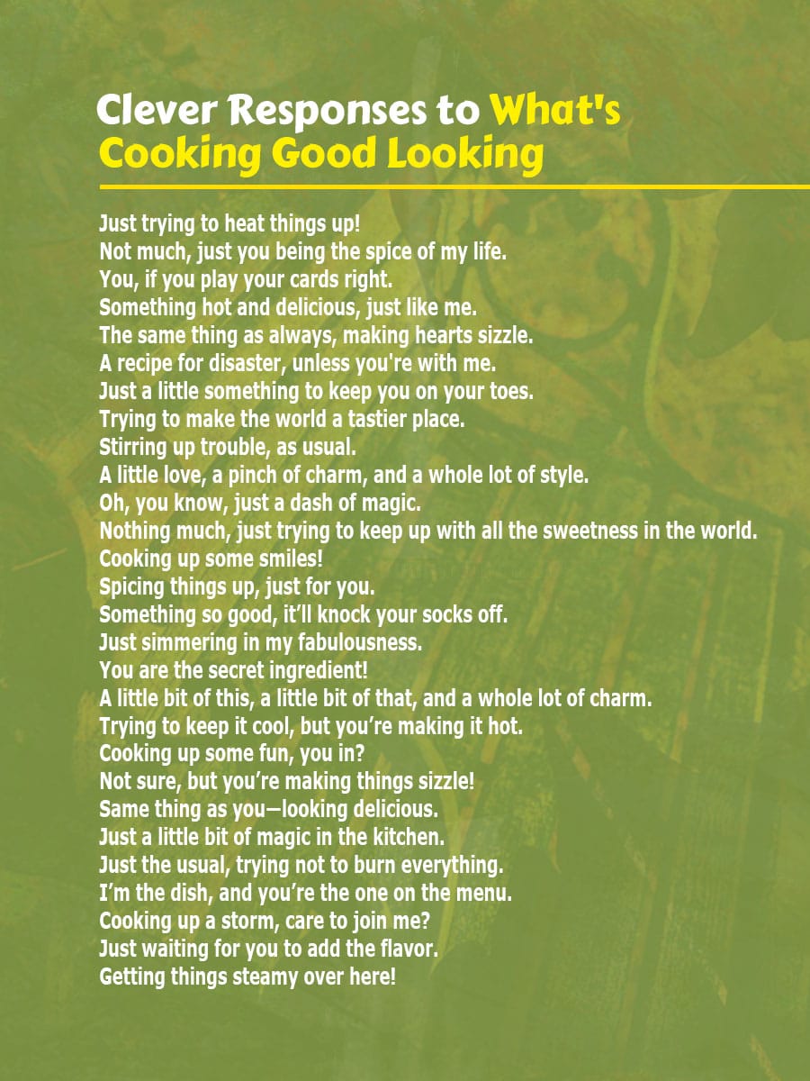 Clever Responses to What's Cooking Good Looking