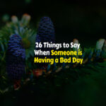 What to say when someone is having a bad day