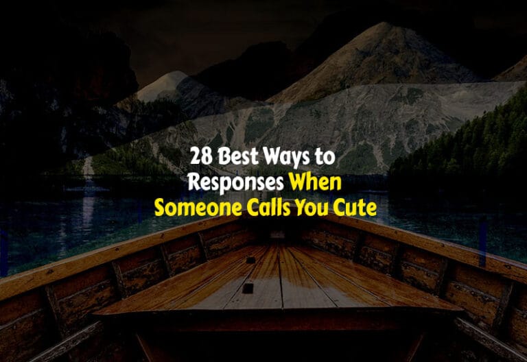 28-best-ways-to-responses-when-someone-calls-you-cute