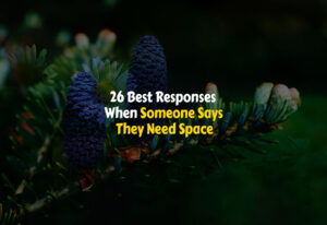 How to Respond When Someone Says They Need Space