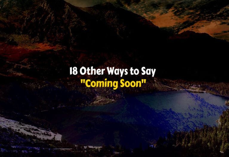 Other Ways to Say Coming Soon