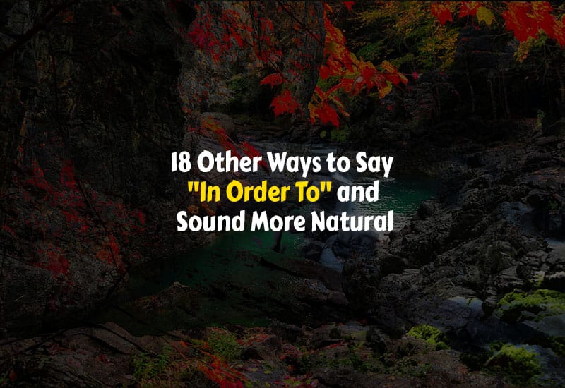 Other Ways to Say In Order To