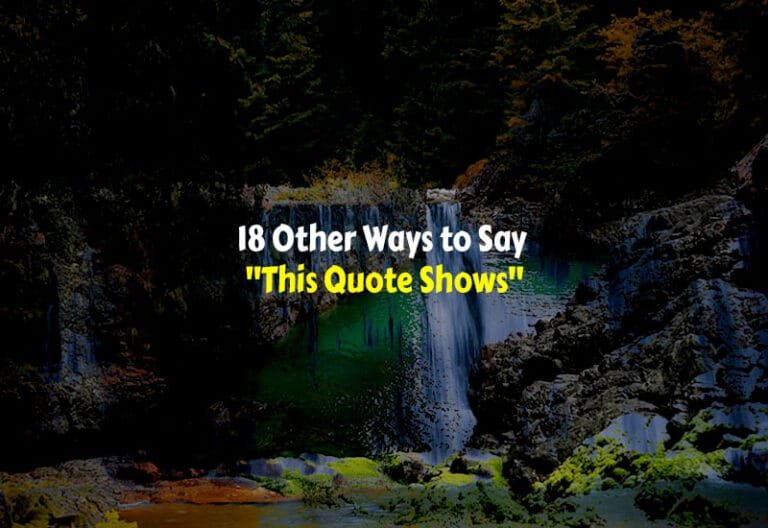 Other Ways to Say This Quote Shows
