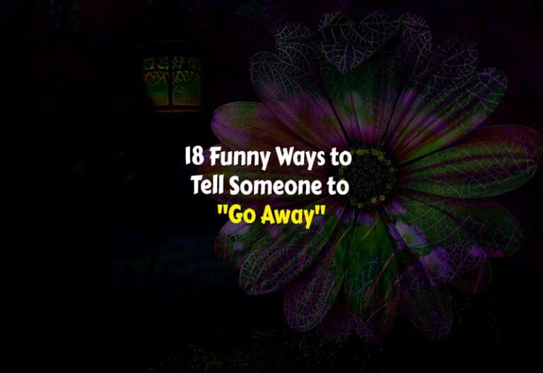 Funny Ways to Tell Someone to Go Away