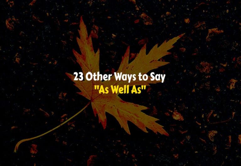 Other Ways to Say As Well As