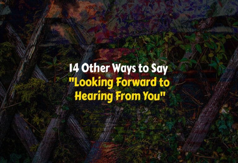 Other Ways to Say Looking Forward to Hearing From You