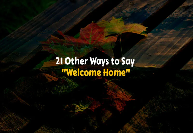 Other Ways to Say Welcome Home