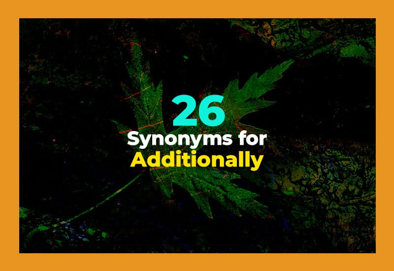 Synonyms for Additionally