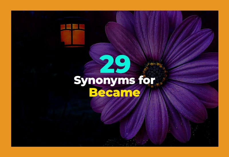 Synonyms for Became