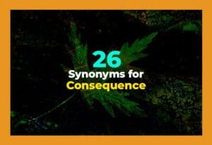 synonyms for consequence