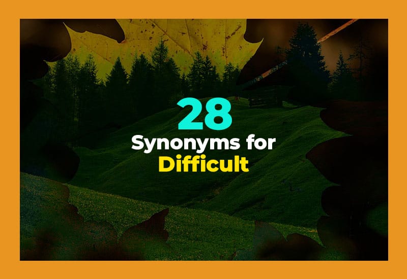 Synonyms for Difficult