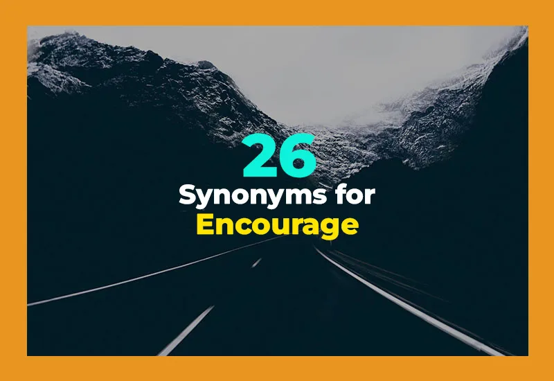 Synonyms for Encourage