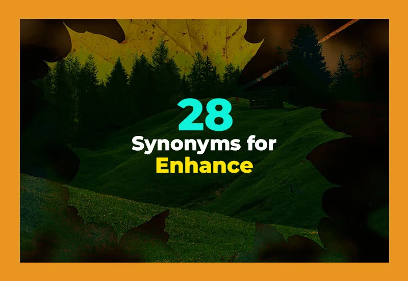 Synonyms for Enhance