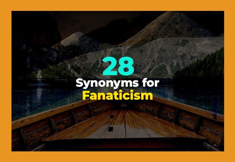 Synonyms for Fanaticism