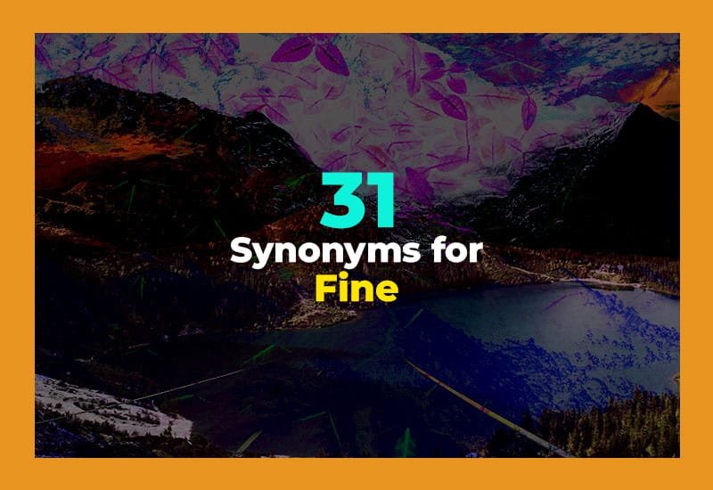 31 Other Ways to Say FINE | Fine Synonyms (Examples)