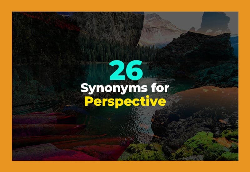 26 Other Ways to Say PERSPECTIVE | Perspective Synonyms