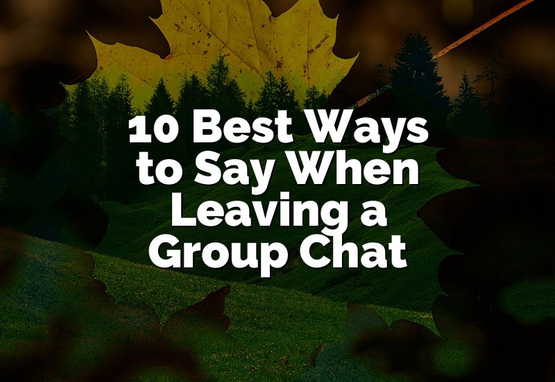 10 Best Ways to Say When Leaving a Group Chat