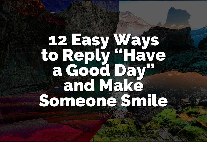 12 Easy Ways to Reply 