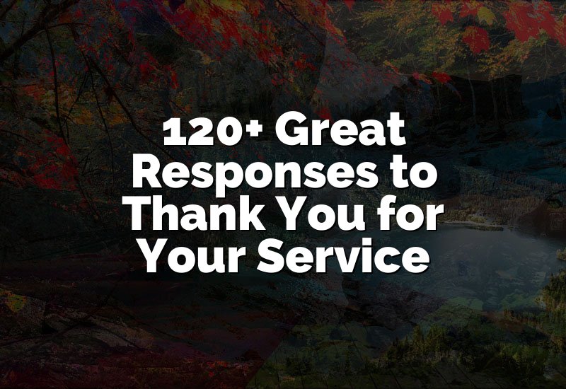 120+ Great Responses to Thank You for Your Service