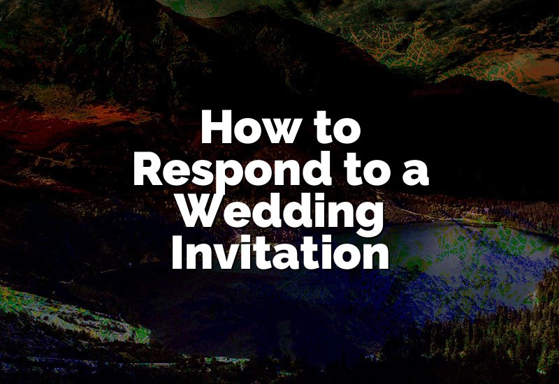 How to Respond to a Wedding Invitation