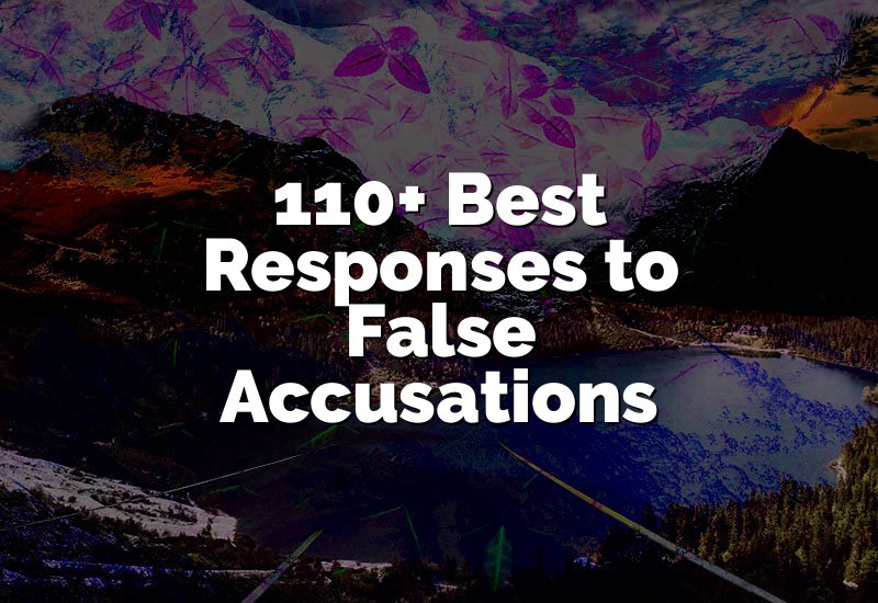 110+ Best Responses to False Accusations