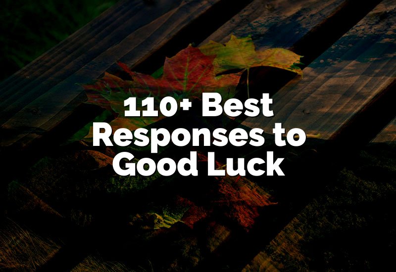 110+ Best Responses to Good Luck