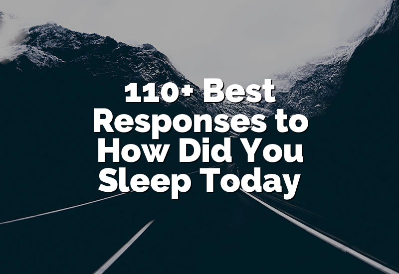 110+ Best Responses to How Did You Sleep Today