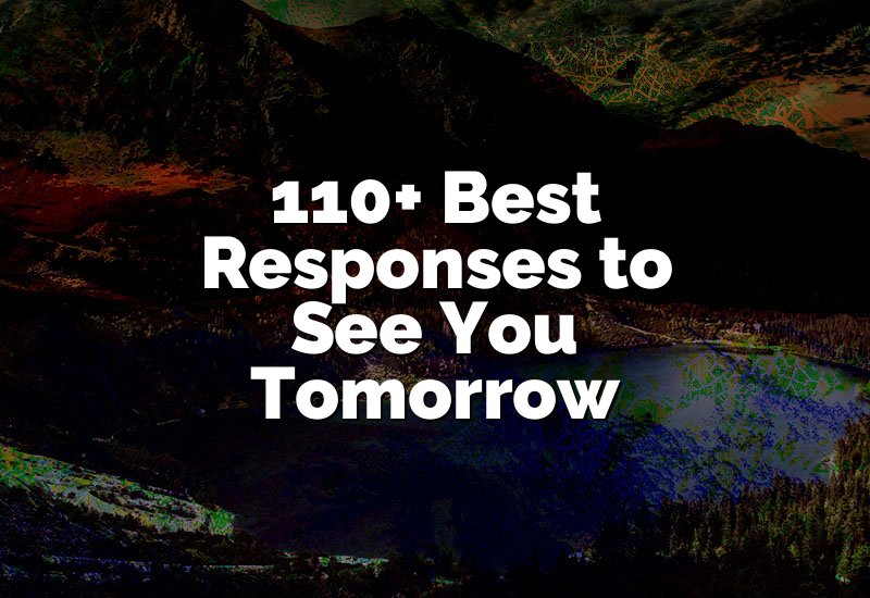 110+ Best Responses to See You Tomorrow