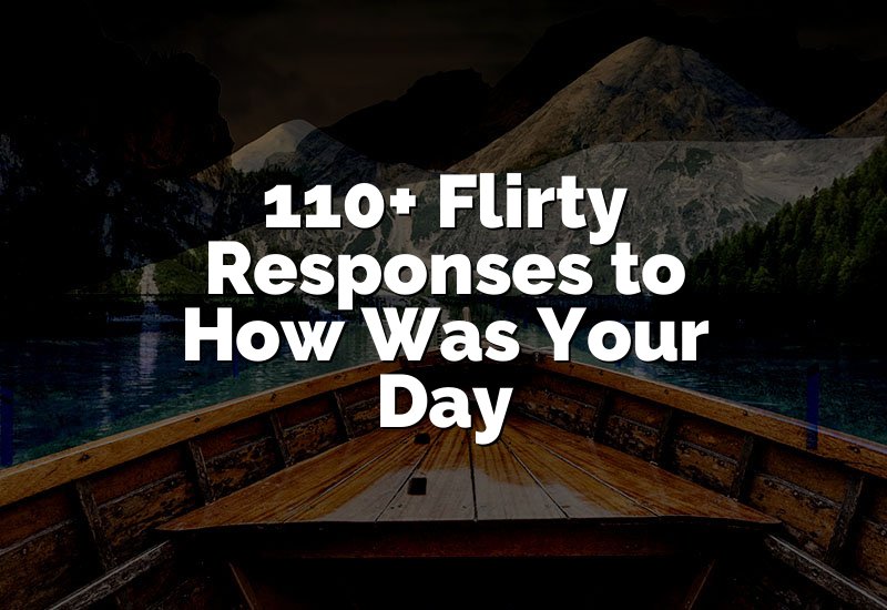 110+ Flirty Responses to How Was Your Day