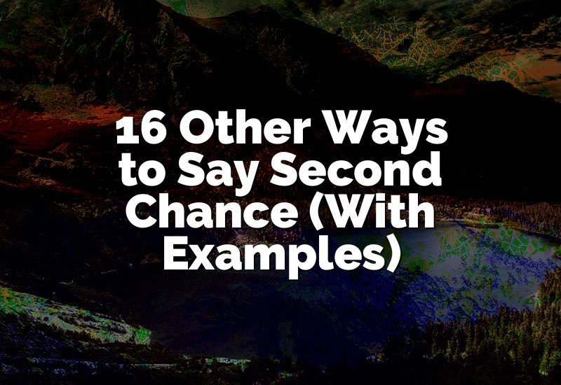 16 Other Ways to Say Second Chance (With Examples)