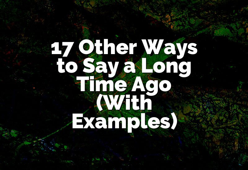 Other Ways to Say a Long Time Ago