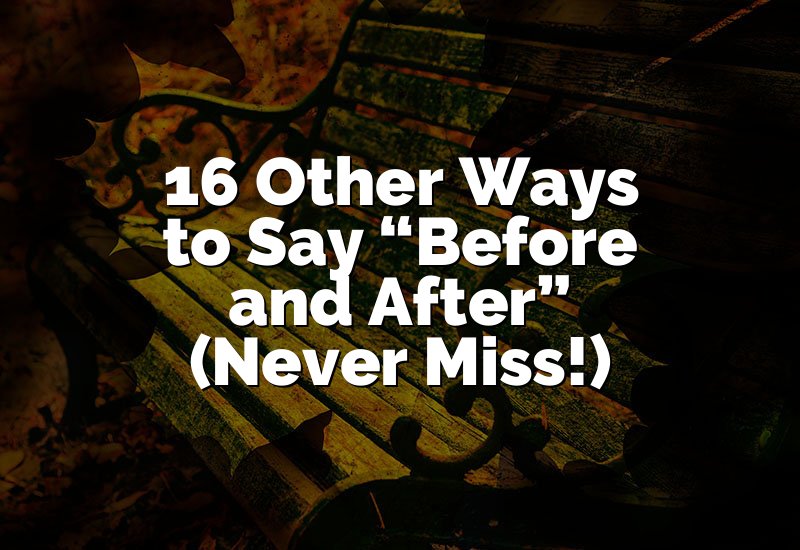 16 Other Ways to Say Before and After (Never Miss!)
