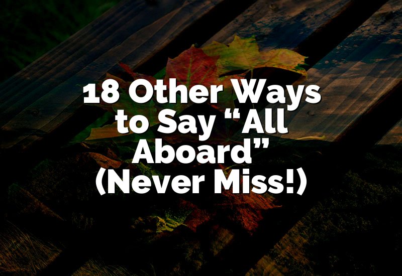 18 Other Ways to Say “All Aboard” (Never Miss!)