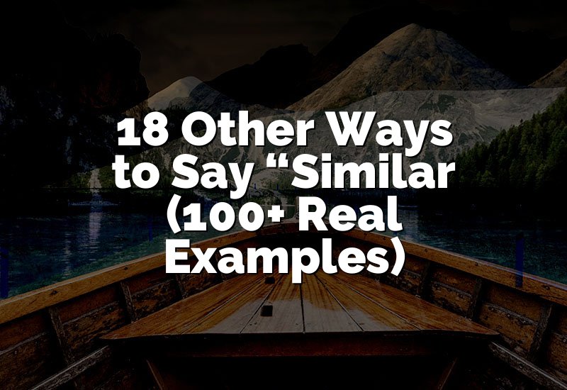 18 Other Ways to Say “Similar (100+ Real Examples)