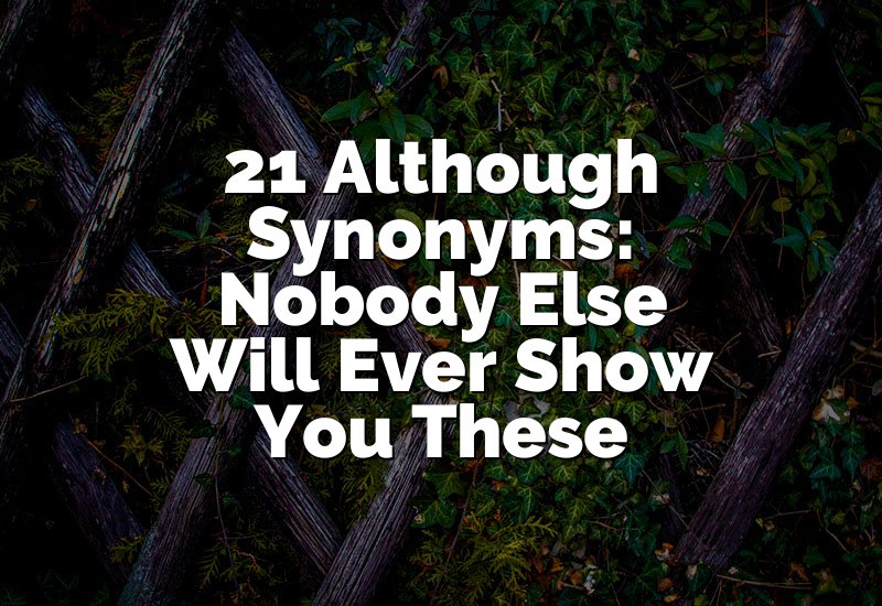 21 Although Synonyms: Nobody Else Will Ever Show You These
