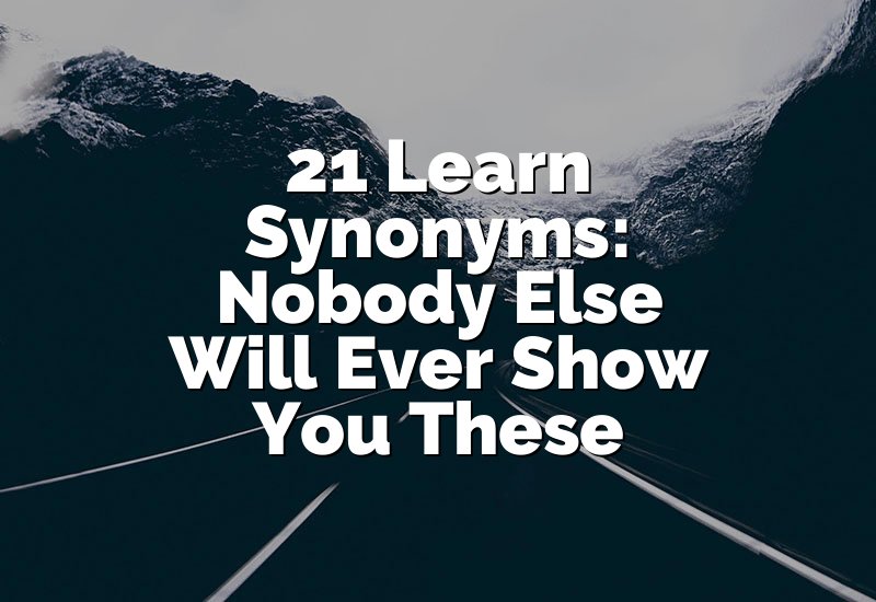 21 Learn Synonyms: Nobody Else Will Ever Show You These