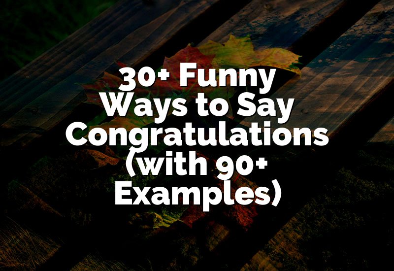 30+ Funny Ways to Say Congratulations (with 90+ Examples)