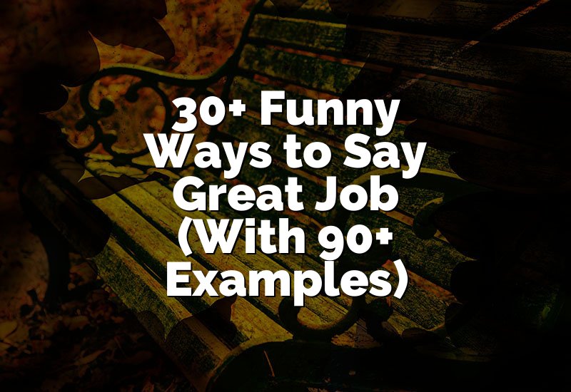 30+ Funny Ways to Say Great Job (With 90+ Examples)