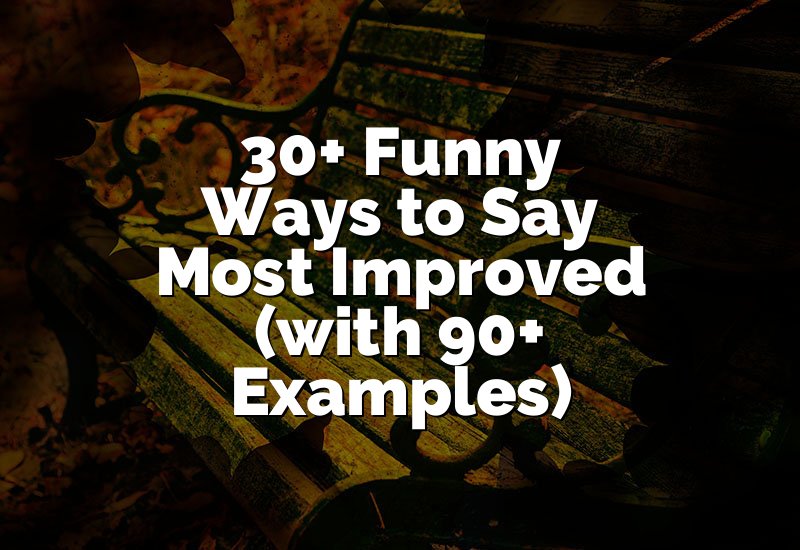 30+ Funny Ways to Say Most Improved (with 90+ Examples)