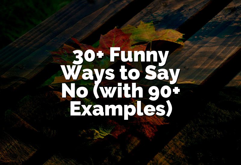 30+ Funny Ways to Say No (with 90+ Examples)