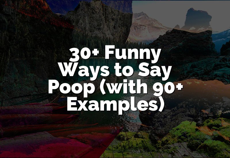 30+ Funny Ways to Say Poop (with 90+ Examples)