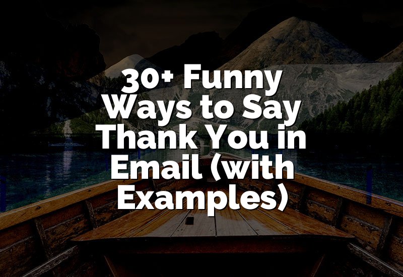 30+ Funny Ways to Say Thank You in Email (with Examples)