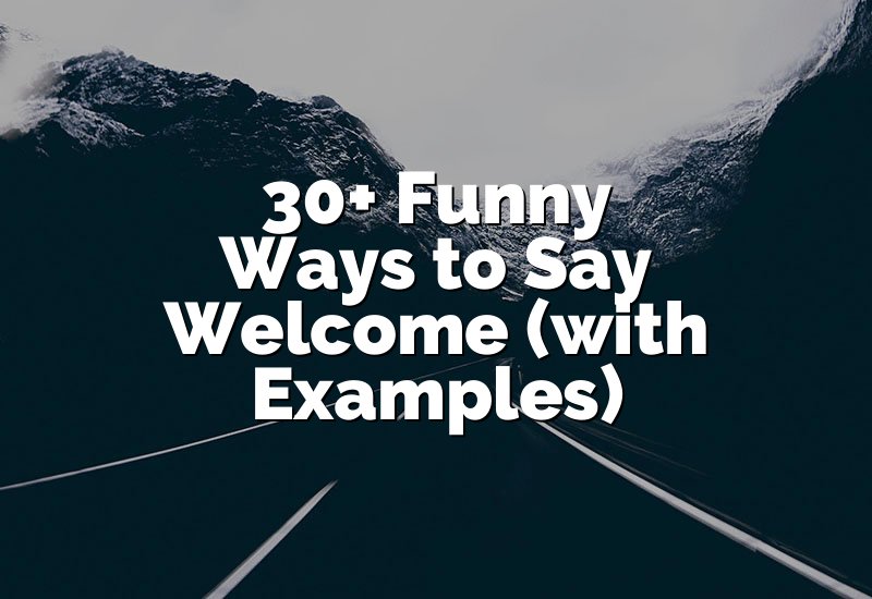30+ Funny Ways to Say Welcome (with Examples)