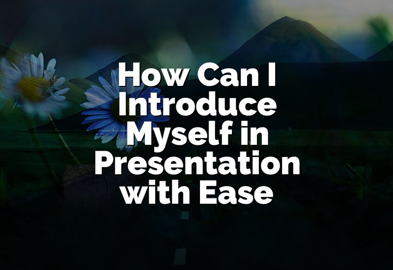 How Can I Introduce Myself in Presentation with Ease